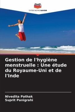 Gestion de l'hygiène menstruelle : Une étude du Royaume-Uni et de l'Inde - Pathak, Nivedita;Panigrahi, Suprit