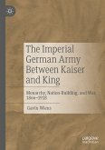 The Imperial German Army Between Kaiser and King (eBook, PDF)