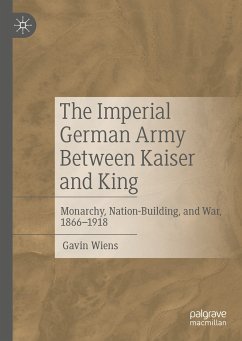 The Imperial German Army Between Kaiser and King (eBook, PDF) - Wiens, Gavin