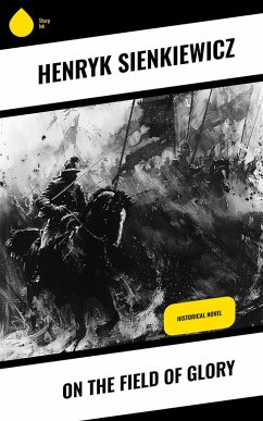 On the Field of Glory (eBook, ePUB) - Sienkiewicz, Henryk