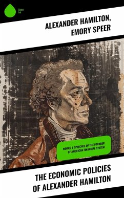 The Economic Policies of Alexander Hamilton (eBook, ePUB) - Hamilton, Alexander; Speer, Emory