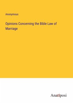 Opinions Concerning the Bible Law of Marriage - Anonymous