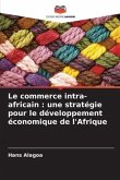 Le commerce intra-africain : une stratégie pour le développement économique de l'Afrique
