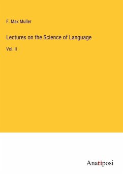 Lectures on the Science of Language - Muller, F. Max