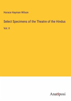 Select Specimens of the Theatre of the Hindus - Wilson, Horace Hayman