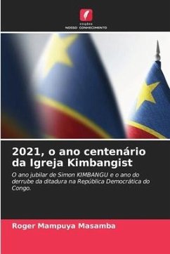 2021, o ano centenário da Igreja Kimbangist - Mampuya Masamba, Roger
