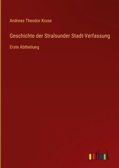 Geschichte der Stralsunder Stadt-Verfassung - Kruse, Andreas Theodor