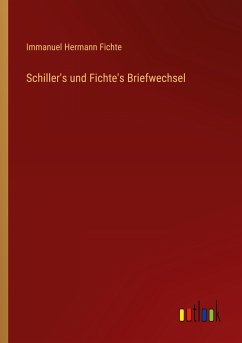 Schiller's und Fichte's Briefwechsel - Fichte, Immanuel Hermann