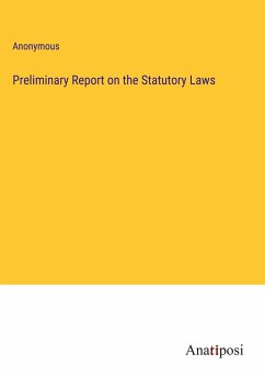 Preliminary Report on the Statutory Laws - Anonymous