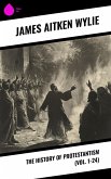 The History of Protestantism (Vol. 1-24) (eBook, ePUB)