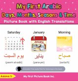 My First Arabic Days, Months, Seasons & Time Picture Book with English Translations (Teach & Learn Basic Arabic words for Children, #16) (eBook, ePUB) My First Arabic Days, Months, Seasons & Time Picture Book with English Translations (Teach & Learn Basic Arabic words for Children, #16) (eBook, ePUB)
