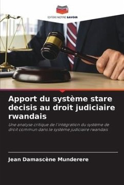 Apport du système stare decisis au droit judiciaire rwandais - Munderere, Jean Damascene