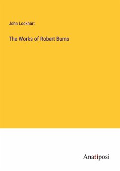 The Works of Robert Burns - Lockhart, John