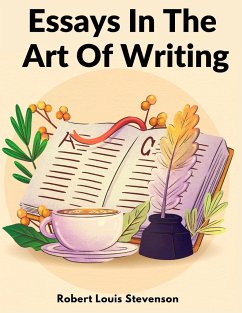 Essays In The Art Of Writing - Robert Louis Stevenson