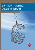Bienaventuranzas desde la cárcel Bienaventuranzas desde la cárcel