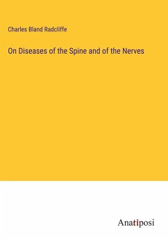 On Diseases of the Spine and of the Nerves - Radcliffe, Charles Bland