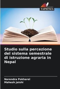 Studio sulla percezione del sistema semestrale di istruzione agraria in Nepal - Pokharel, Narendra;Jaishi, Mahesh
