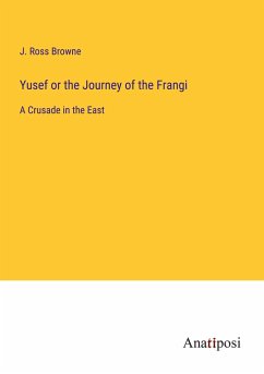 Yusef or the Journey of the Frangi - Browne, J. Ross