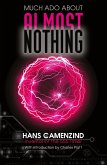 Much Ado About Almost Nothing Much Ado About Almost Nothing