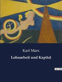 Lohnarbeit und Kapital - Marx, Karl