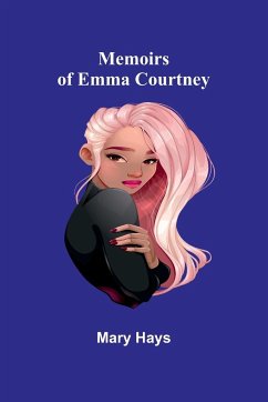 Memoirs of Emma Courtney - Hays, Mary