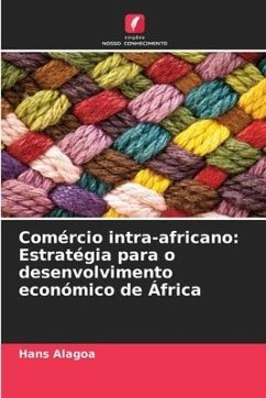 Comércio intra-africano: Estratégia para o desenvolvimento económico de África - Alagoa, Hans