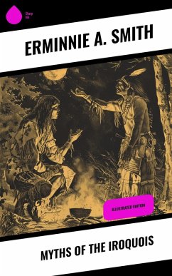 Myths of the Iroquois (eBook, ePUB) - Smith, Erminnie A.