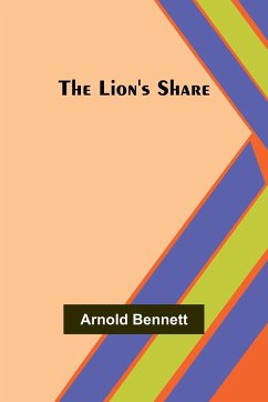 The Lion's Share - Bennett, Arnold