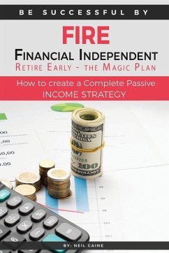 FIRE - Financial indipendant Retire early - The Magic Plan - Caine, Neil