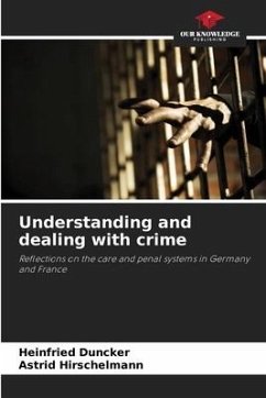 Understanding and dealing with crime - Duncker, Heinfried;Hirschelmann, Astrid