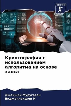 Kriptografiq s ispol'zowaniem algoritma na osnowe haosa - Murugesan, Dzhajshri;N, Vidzhaqlakshmi