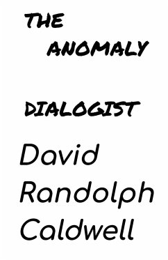 The Anomaly Dialogist - Caldwell, David Randolph