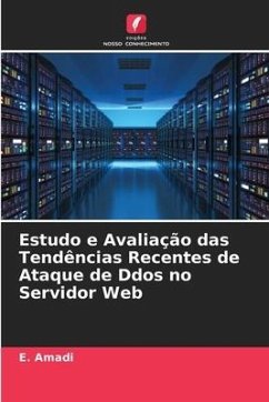 Estudo e Avaliação das Tendências Recentes de Ataque de Ddos no Servidor Web - Amadi, E.