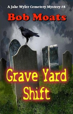 Grave Yard Shift (A Jake Wyler Mystery, #8) (eBook, ePUB) - Moats, Bob