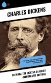 The Greatest Dickens Classics (Illustrated Edition) (eBook, ePUB)
