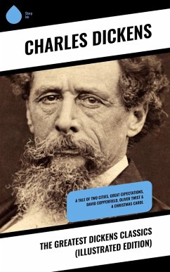 The Greatest Dickens Classics (Illustrated Edition) (eBook, ePUB) - Dickens, Charles
