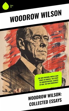 Woodrow Wilson: Collected Essays (eBook, ePUB) - Wilson, Woodrow