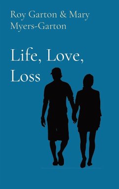 Life, Love, Loss - Garton, Roy L; Myers-Garton, Mary E