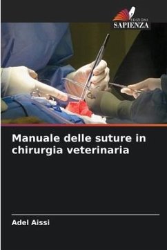 Manuale delle suture in chirurgia veterinaria - Aissi, Adel