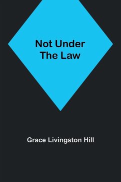 Not Under the Law - Livingston Hill, Grace