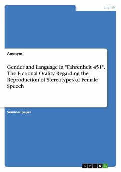 Gender and Language in &quote;Fahrenheit 451&quote;. The Fictional Orality Regarding the Reproduction of Stereotypes of Female Speech