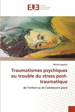 Traumatismes psychiques ou trouble du stress post-traumatique - Legouini, Michel