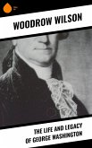 The Life and Legacy of George Washington (eBook, ePUB)