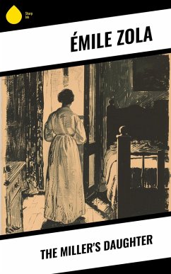 The Miller's Daughter (eBook, ePUB) - Zola, Émile