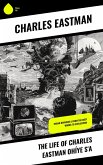 The Life of Charles Eastman Ohíye S'a (eBook, ePUB) The Life of Charles Eastman Ohíye S'a (eBook, ePUB)