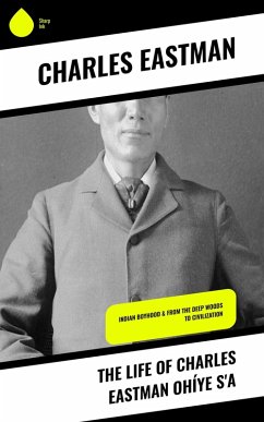 The Life of Charles Eastman Ohíye S'a (eBook, ePUB) - Eastman, Charles