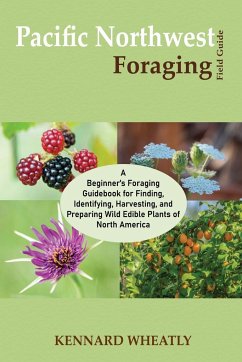 Pacific Northwest Foraging Field Guide - Wheatly, Kennard