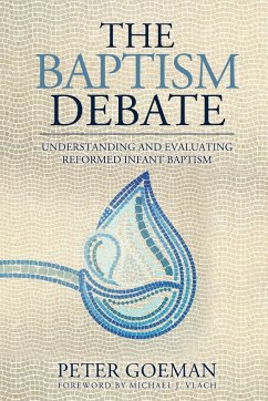 The Baptism Debate - Goeman, Peter; Vlach, Michael J.