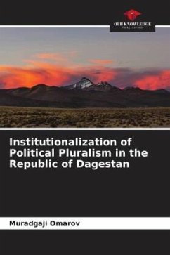 Institutionalization of Political Pluralism in the Republic of Dagestan - Omarov, Muradgaji