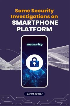 Some Security Investigations on Smartphone Platform - Kumar, Sumit
